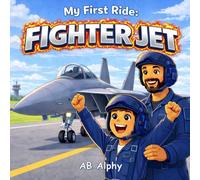 My First Ride: Fighter Jet: A Gentle Story About Courage, Safety, and a First High-Speed Flight: 6
