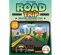 My First Road Trip: Driver’s Perspective Coloring Book: Fun Travel Activity for Boys & Girls Ages 4-8 - See the World from Behind the Steering Wheel - ... Cities, Tunnels & Highways (Boredom Buster)