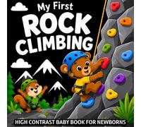 My first Rock Climbing High Contrast Baby Book for Newborns 0-12 Months: Black and White Mountain Climbing Themed Pictures to Develop Infant Eyesight | Visual Sensory Stimulation Gift for Kids