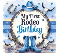 My First Rodeo Birthday Guest Book - Western Cowboy 1st Birthday Sign-In Keepsake: Record Messages, Photos & Wishes from Family and Friends | Rustic Rodeo-Themed Memory Book for Boys or Girls