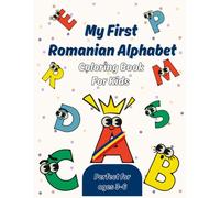 My First Romanian Alphabet Coloring Book: A Fun Coloring Book for Children to Discover the Romanian Language and First Words