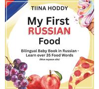 My First Russian Food: Bilingual Baby Book in Russian and English - Learn Over 35 First Words About Food, Fruit, and Treats for Toddlers and Preschoolers