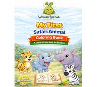 My First Safari Animal Coloring Book: A Learn & Color Activity Book for Toddlers and Preschoolers