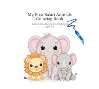 My First Safari Animals Coloring Book: Cute Easy Coloring Pages for Toddlers Ages 2-5