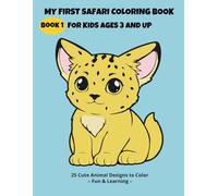 My First Safari Coloring Book for Kids Ages 3 and Up: 25 Cute African Animals to Color - Fun & Learning for Little Explorers