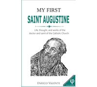 My first Saint Augustine: Life, thought, and works of the doctor and saint of the Catholic Church