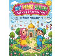 My First Salah Coloring & Activity Book for Muslim Kids Ages 4-8: Learn Wudu, Prayer Steps, Islamic Manners & the Five Daily Prayers Through Fun Coloring Activities