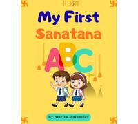 My First Sanatana A B C: A Kid’s Alphabet Journey Through Gita, Purana, Ramayana & Mahabharata