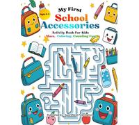 My First School Accessories Activity Book for Kids Ages 3-5: Mazes, Coloring, Counting & Dot-to-Dot Fun | Learn, Trace & Color | Preschool & Toddler Educational Activity Book