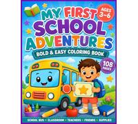 My First School Adventures Bold & Easy Coloring Book for Kids Ages 3-6: Big and Simple School Bus, Classroom, Teacher and Friends Coloring Pages for Preschool & Kindergarten
