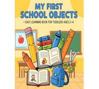 My First School Objects - Easy Learning Book for Toddlers Ages 2-4: Fun Pictures of Everyday Classroom Items to Help Little Learners Recognize, Color, and Learn First Words