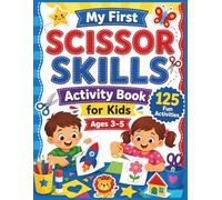 My First Scissor Skills Activity Book for Kids Ages 3-5 Color Edition: 125 Fun Cut, Paste, Trace & Learn Activities Shapes, Animals, Puzzles, Mazes & Creative Games for Preschoolers