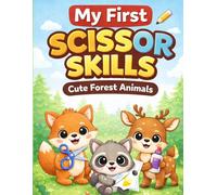 My First Scissor Skills for Toddlers: Cute Forest Animals Activity Book (Ages 2-4): My First Scissor Skills for Toddlers: Cute Forest Animals Activity Book (Ages 2-4)