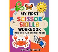 My First Scissor Skills Workbook - Cut and Paste. Includes fun animal facts.: A Colorful Fine Motor Skills Workbook for Toddlers, Preschoolers & ... Practice & Creative Activities for kids.