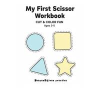 My First Scissor Workbook Ages 3-5: Shapes & Lines Cutting Practice