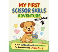 My First Scissors Skills Adventure with Milo: A Fun Cutting Practice Workbook for Preschoolers Ages 3-5 | Fine Motor Development, Hand-Eye Coordination & Learning Through Play