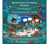 My First Screen-Free Literacy Adventures: Learning & Assessment for Kids: Children’s Fun Instruction and Activities to Build Reading, Writing, Storytelling & Communication Skills for Early Learners