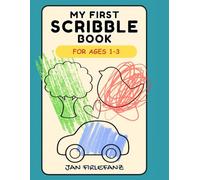 My First Scribble Book: Big Shapes • Lots of Space • No Right or Wrong For Toddlers Ages 1-3