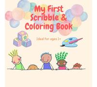 My First Scribble & Coloring Book: The Perfect First Coloring Book for Little Artists!