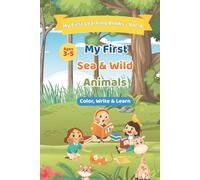 My First Sea and Wild Animals: Color, write and learn
