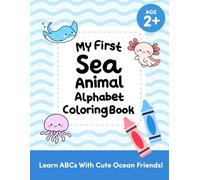 My First Sea Animal Alphabet Coloring Book: Learn ABCs with Cute Ocean Friends!