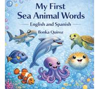 My First Sea Animal Words: English and Spanish