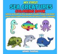 My First Sea Creatures Coloring Book: Simple Outlines of Fish, Whales, Sharks, Crabs, and More! Large, Easy Shapes for Fine Motor Skills & Early Learning.
