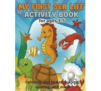 My First Sea Life Activity Book for ages 3-5: Fun Coloring, Tracing, Matching, Mazes & Simple Learning Activities for Toddlers and Preschoolers | 8.5x11 inches | 100 pages