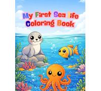 My First Sea Life Coloring Book for Kids Ages 3-7: 90 Sea Creatures to Color - A Fun & Educational Ocean Adventure