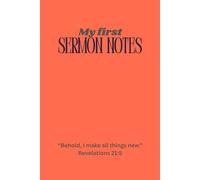 My First SERMON NOTES: A Guided Sermon Notes Journal for New Converts-Capture Messages, Weekly Prayers, Reflections, and Action Steps-Perfect for Personal Evangelism and Church Outreaches