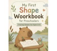 My First Shape Workbook for Preschoolers. Tracing Shapes for Ages 3-5.: Shape Tracing, Coloring, Matching and Fine Motor Skills Activities for Toddlers and Preschool Kids Ages 3-5
