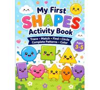 My First Shapes Activity Book: Trace • Match • Find • Circle • Complete Patterns • Color
