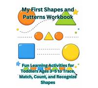 My First Shapes and Patterns Workbook: Trace, Match, and Learn Shapes with Fun Activities for Toddlers Ages 3-5