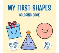 My First Shapes Coloring Book: Big Bold & Easy Coloring Book for Kids Ages 2-5 with 20 Unique Shape Illustrations for Preschool Learning and Fun