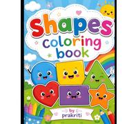 My First Shapes Coloring Book for Kids Ages 4-8: Fun & Easy Shape Learning Activity Book with Circle, Square, Triangle, Rectangle, and More | Toddler Preschool Workbook