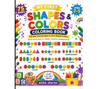 MY FIRST SHAPES & COLORS COLORING BOOK: 75 Easy Coloring Pages to Learn Shapes & Colors | Fun Activity Book for Toddlers, Preschool & Kindergarten