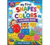 My First Shapes & Colors Coloring Book: Fun & Easy Shape Coloring Activities for Kids Ages 3-6: A Beginner Shape and Color Learning Book with Big, ... More to Build Creativity, Fine Motor Skills