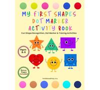 My First Shapes Dot Marker Activity Book: Fun Shape Recognition, Dot Marker and Tracing Activities for Ages 2-5