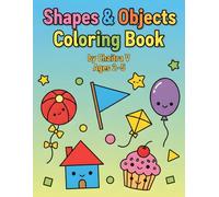 My First Shapes & Objects Coloring Book for Toddlers: Fun and Easy Coloring Pages to Learn Basic Shapes, Everyday Objects & Early Concepts | Preschool Activity Book for Kids Ages 2-5