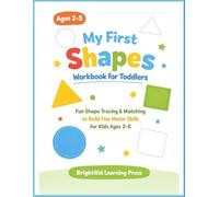 My First Shapes Workbook for Toddlers: Simple Tracing, Matching & Drawing Exercises to Improve Hand-Eye Coordination, Pencil Control & Preschool Readiness