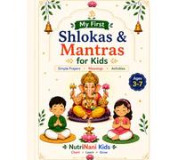 My First Shlokas & Mantras for Kids: Simple Prayers, Easy Meanings, Fun Activities and Values Learning for Ages 3-7: A Beginner-Friendly Hindu Prayer ... Gratitude Practice and Positive Values