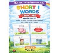 My First Short I Words Tracing Workbook for Kids Ages 3-6: Learn to Read and Trace Short Vowel Words | Reading and Writing Practice | Preschool, Kindergarten, Homeschool | Short Vowel Series Book 3