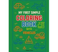 MY FIRST SIMPLE COLORING BOOK - VEHICLES: 80 simple coloring pages for children aged 2 to 5 years