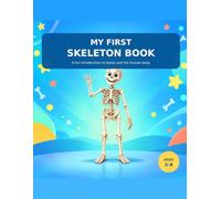 My First Skeleton Book: A Fun and Simple Introduction to the Human Skeleton for Kids Ages 5-8