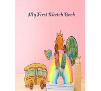 My First Sketch Book: Be Creative
