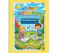 MY FIRST SKETCHBOOK: Cute Blank Drawing Book For Kids, 120 Pages For Doodling, Painting, And Creative Arts (8.5" x 11")