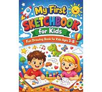 My First Sketchbook for Kids: Fun Drawing Activity Book for Toddlers & Beginners | Creative Doodle & Art Practice Book for Boys & Girls Ages 3-8