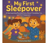 My First Sleepover: A Heartwarming Rhyming Story About Friendship, Fun, And First Sleepovers
