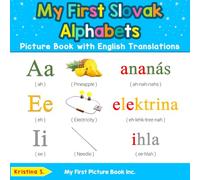 My First Slovak Alphabets Picture Book with English Translations: Bilingual Early Learning & Easy Teaching Slovak Books for Kids: 1
