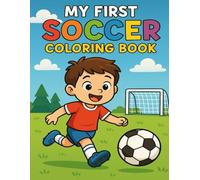 My First Soccer Coloring Book: Easy-to-follow drawings for ages 3 to 5 - perfect for little hands